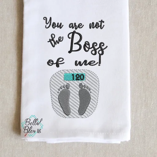 Weight Scale You are not the Boss of me! sketchy Saying Machine Embroidery